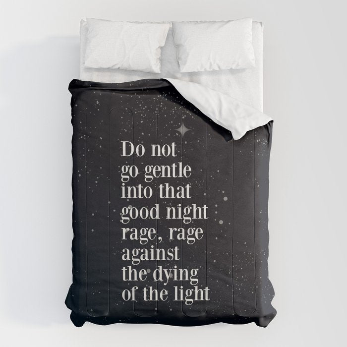 Do not  go gentle  into that  good night rage, rage against the dying of the light Comforter Gallery Image 6