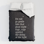 Do not  go gentle  into that  good night rage, rage against the dying of the light Comforter Gallery Image 6