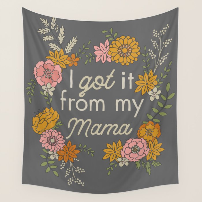 I Got It from My Mama Wall Tapestry Gallery Image 1
