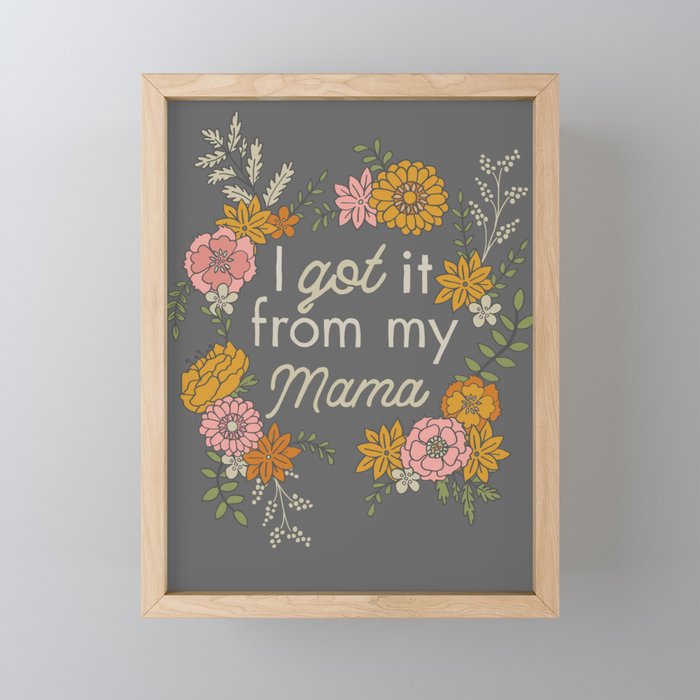 I Got It from My Mama Mini Art Print Gallery Image 1