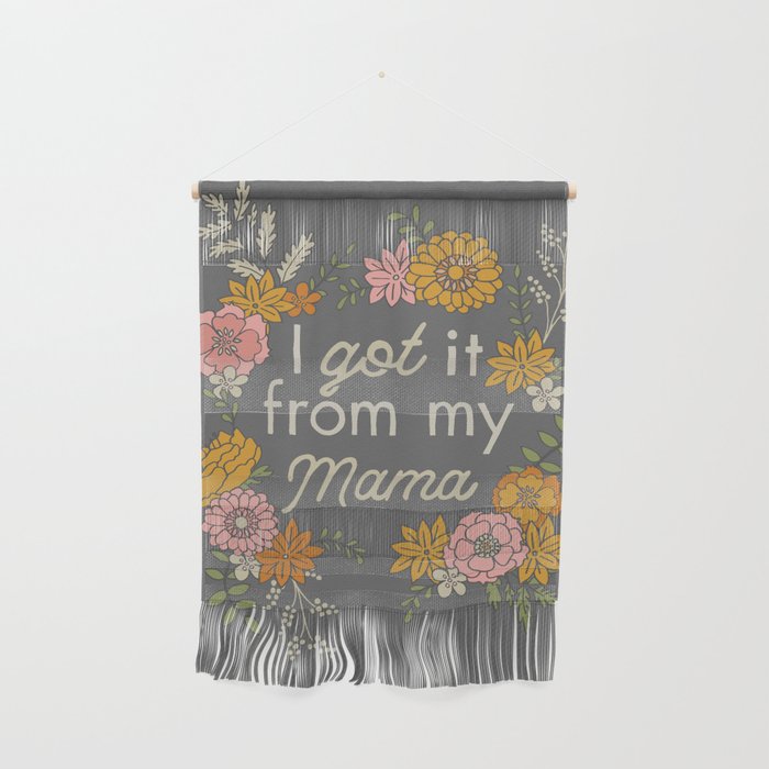 I Got It from My Mama Wall Hanging Gallery Image 1