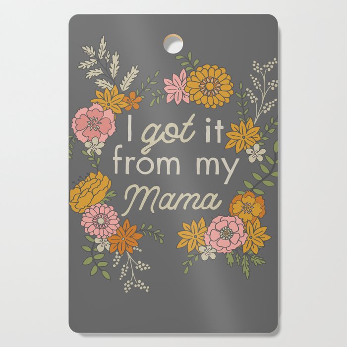 I Got It from My Mama Cutting Board Gallery Image 1