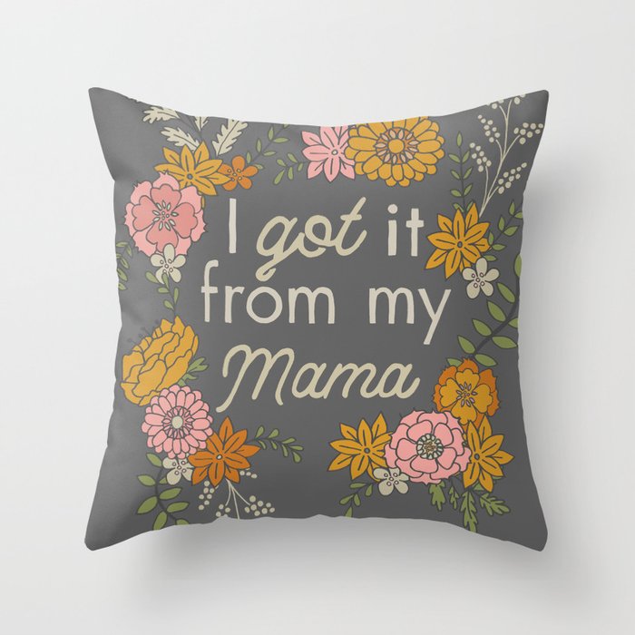 I Got It from My Mama Throw Pillow Gallery Image 6