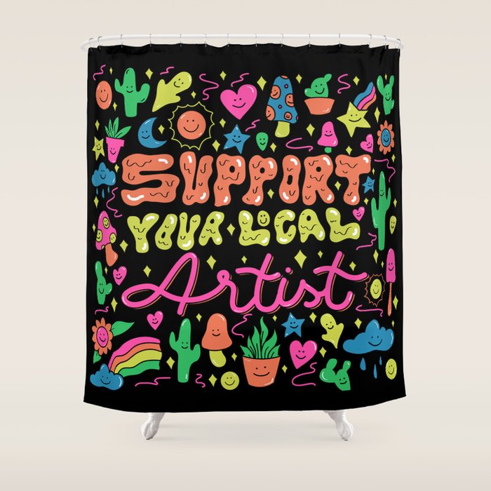 Support Your Local Artist Shower Curtain Gallery Image 1