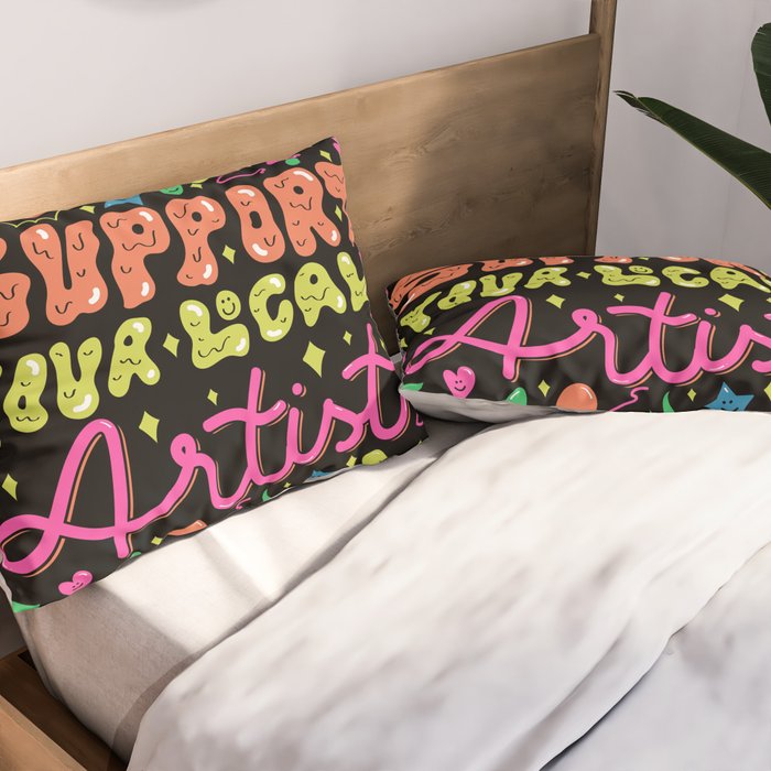 Support Your Local Artist Pillow Sham Gallery Image 2
