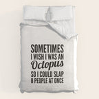 Sometimes I Wish I Was an Octopus So I Could Slap 8 People at Once Duvet Cover Gallery Image 6