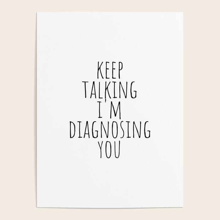 Keep Talking I'm Diagnosing You Poster Gallery Image 1