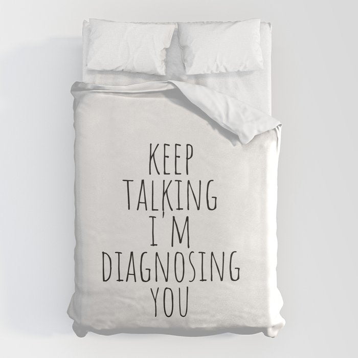 Keep Talking I'm Diagnosing You Duvet Cover Gallery Image 6
