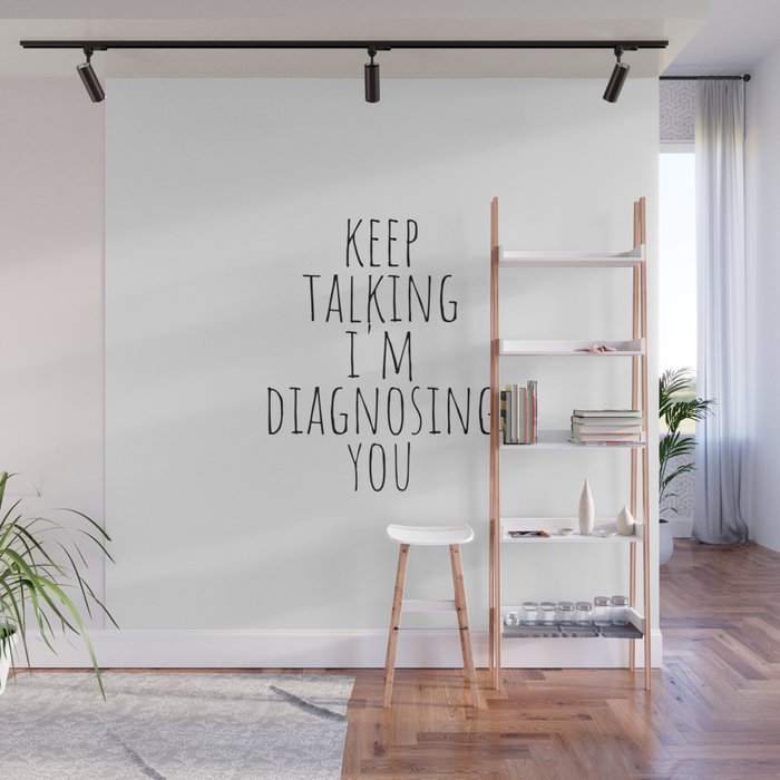 Keep Talking I'm Diagnosing You Wall Mural Gallery Image 1