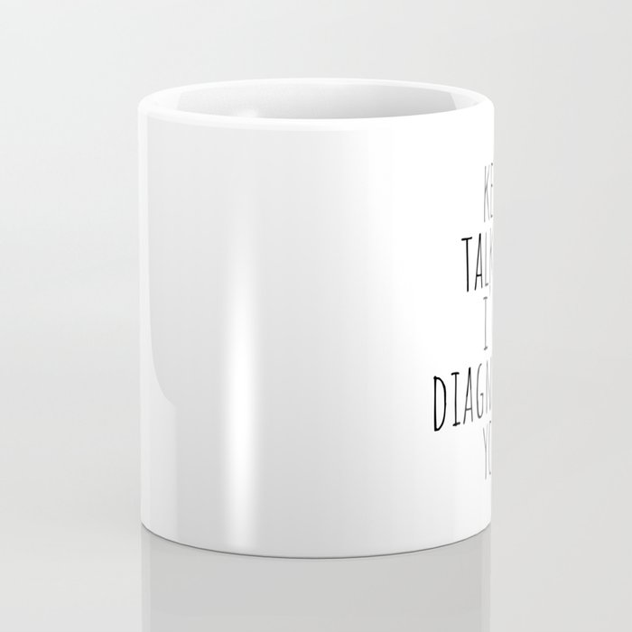 Keep Talking I'm Diagnosing You Coffee Mug Gallery Image 4
