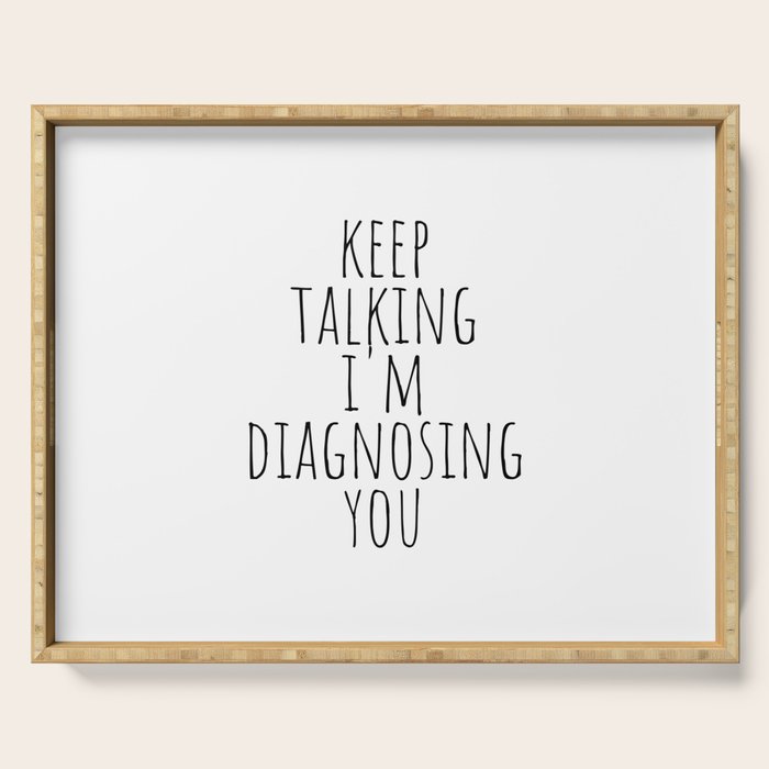Keep Talking I'm Diagnosing You Serving Tray Gallery Image 1
