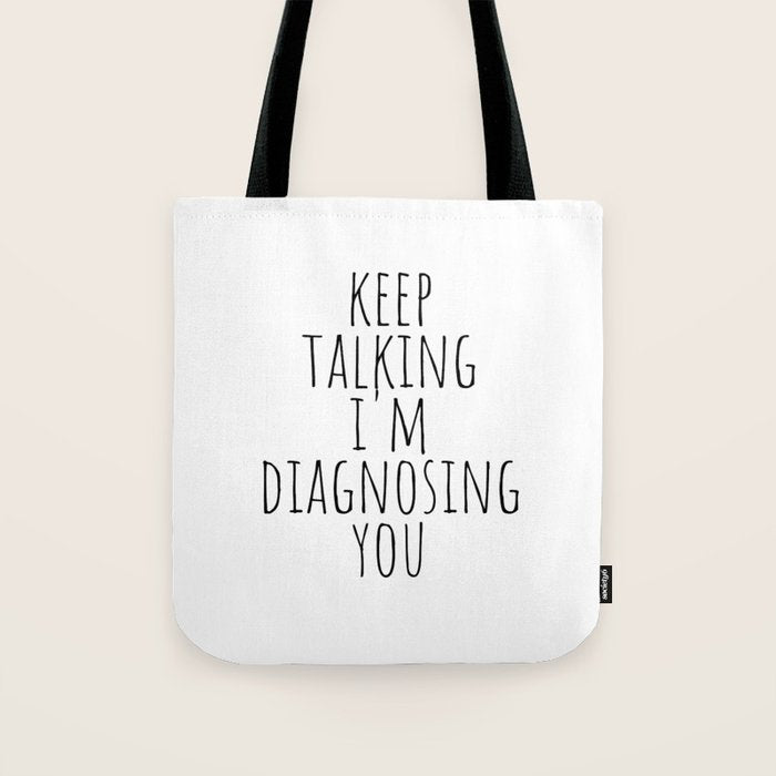 Keep Talking I'm Diagnosing You Tote Bag Gallery Image 1