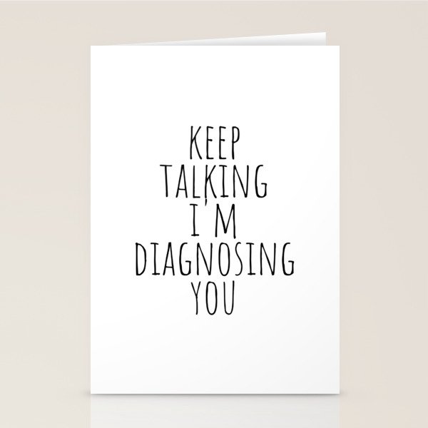 Keep Talking I'm Diagnosing You Stationery Card Gallery Image 2