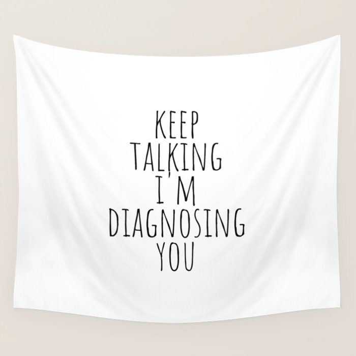 Keep Talking I'm Diagnosing You Wall Tapestry Gallery Image 4