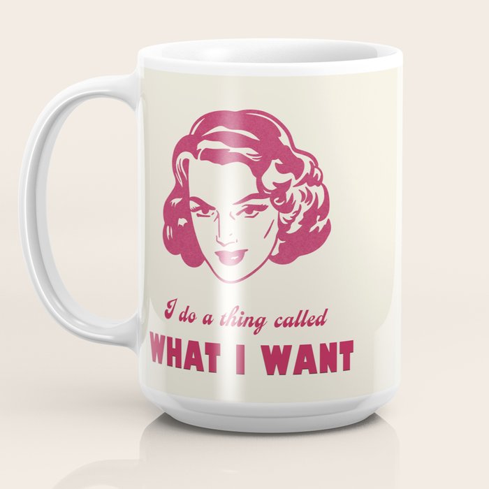 I Do A Thing Called What I Want / Retro Funny Feminist Saying Coffee Mug Gallery Image 3