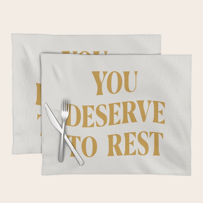 You Deserve To Rest Golden Placemat Gallery Image 1