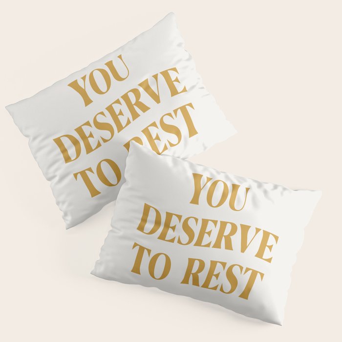 You Deserve To Rest Golden Pillow Sham Gallery Image 1