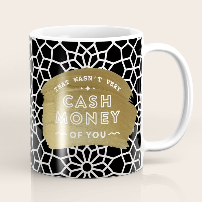 That Wasn't Very Cash Money of You - Black & Gold Coffee Mug Gallery Image 1