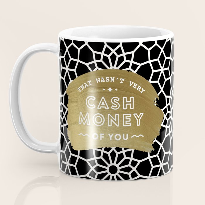 That Wasn't Very Cash Money of You - Black & Gold Coffee Mug Gallery Image 3