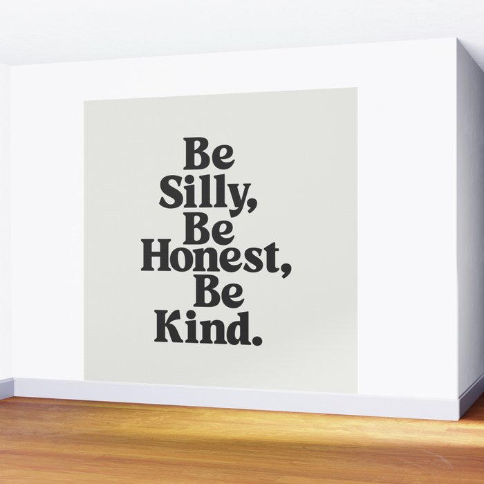 Be Silly Be Honest Be Kind Wall Mural Gallery Image 2
