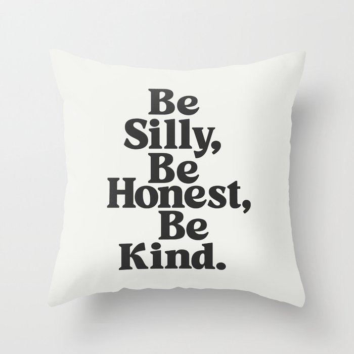 Be Silly Be Honest Be Kind Throw Pillow Gallery Image 1
