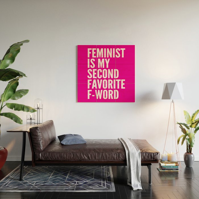 Feminist is My Second Favorite F-Word (Pink) Wood Wall Art Gallery Image 2