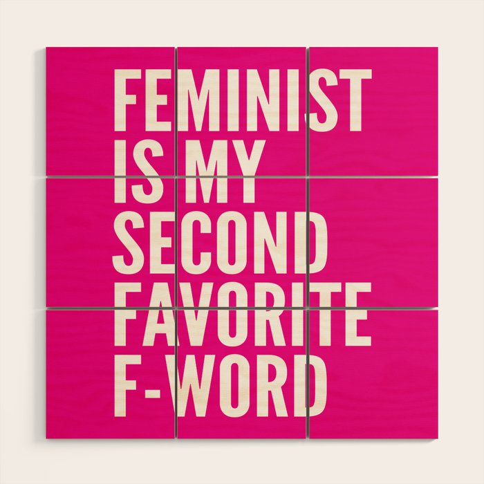 Feminist is My Second Favorite F-Word (Pink) Wood Wall Art Gallery Image 1