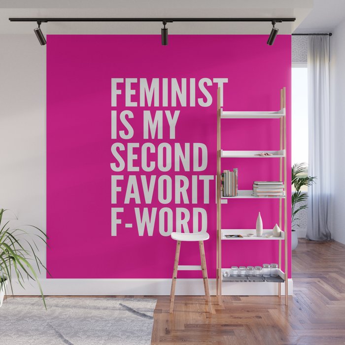 Feminist is My Second Favorite F-Word (Pink) Wall Mural Gallery Image 1