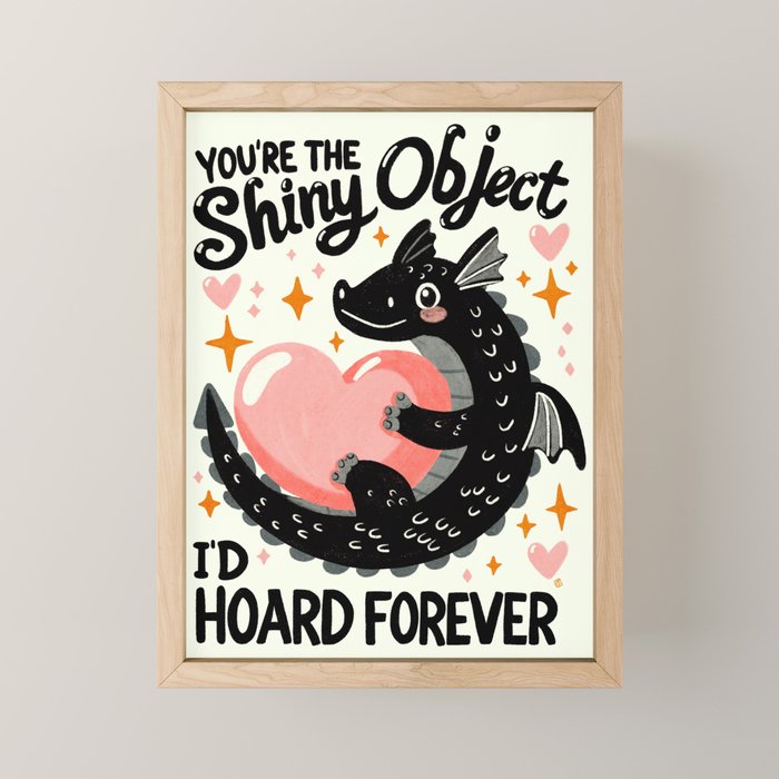You are the shiny object I would hoard Mini Art Print Gallery Image 1