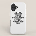 IN THE MIDST OF WHERE YOUâRE GOING DONâT FORGET TO ENJOY WHERE YOU ARE motivational typography iPhone Case Gallery Image 1