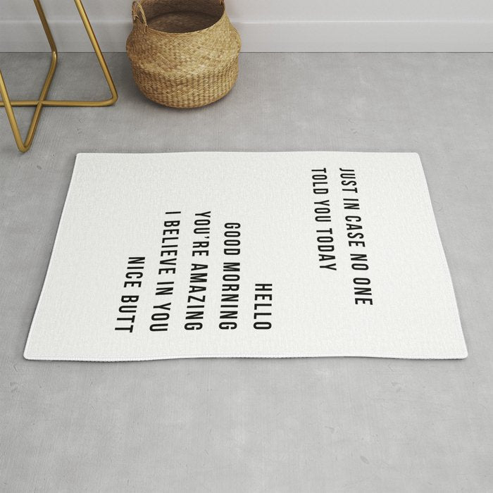 Just In Case No One Told You Today Hello Good Morning You're Amazing I Belive In You Nice Butt Minimal Rug Gallery Image 1
