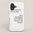 Just In Case No One Told You Today Hello Good Morning You're Amazing I Belive In You Nice Butt Minimal iPhone Case Gallery Image 1