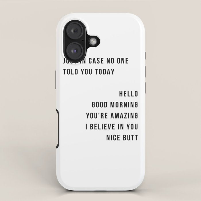 Just In Case No One Told You Today Hello Good Morning You're Amazing I Belive In You Nice Butt Minimal iPhone Case Gallery Image 1