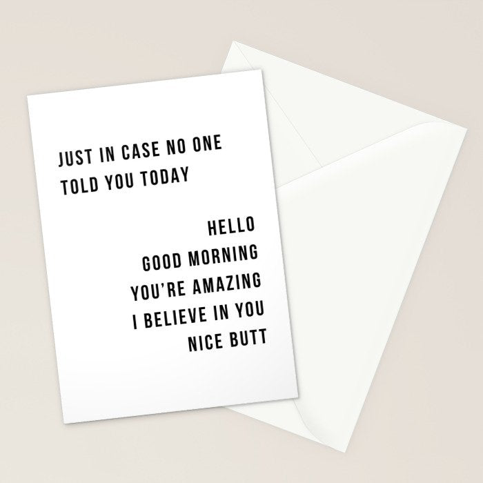 Just In Case No One Told You Today Hello Good Morning You're Amazing I Belive In You Nice Butt Minimal Stationery Card Gallery Image 2