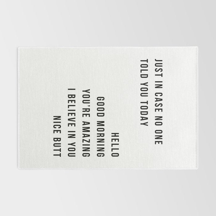 Just In Case No One Told You Today Hello Good Morning You're Amazing I Belive In You Nice Butt Minimal Rug Gallery Image 2