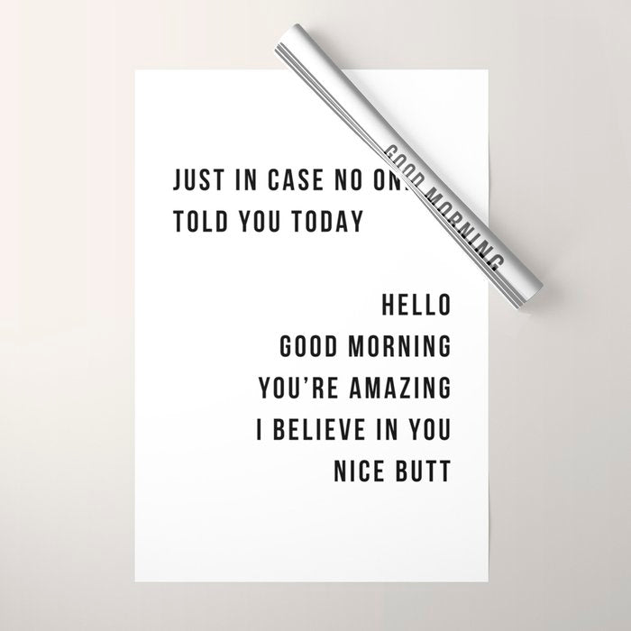 Just In Case No One Told You Today Hello Good Morning You're Amazing I Belive In You Nice Butt Minimal Wrapping Paper Gallery Image 1