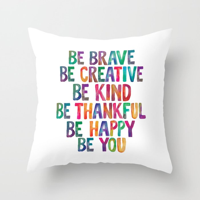 BE BRAVE BE CREATIVE BE KIND BE THANKFUL BE HAPPY BE YOU rainbow watercolor Throw Pillow Gallery Image 6