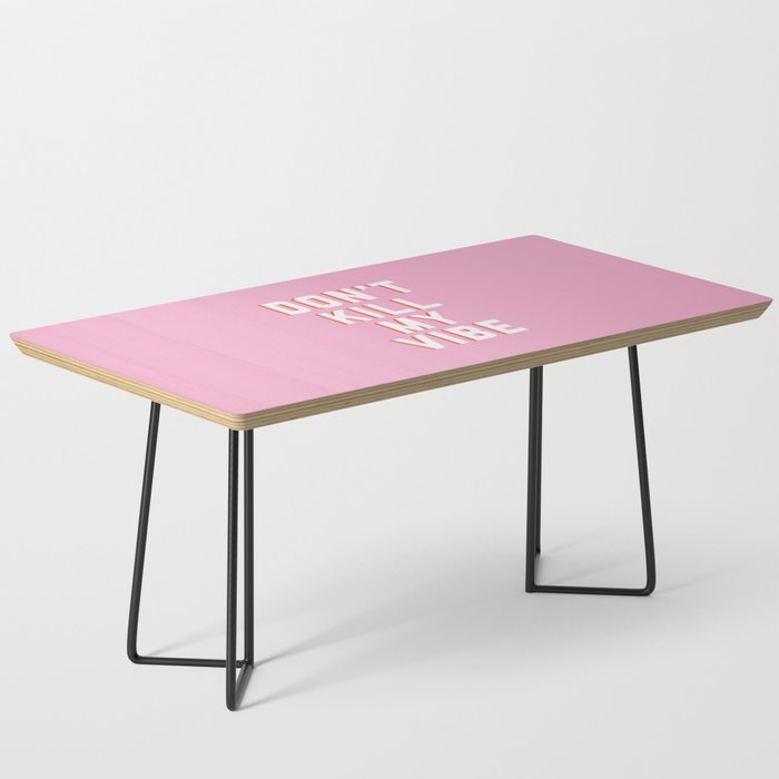 Don't Kill My Vibe Quote Coffee Table Gallery Image 1