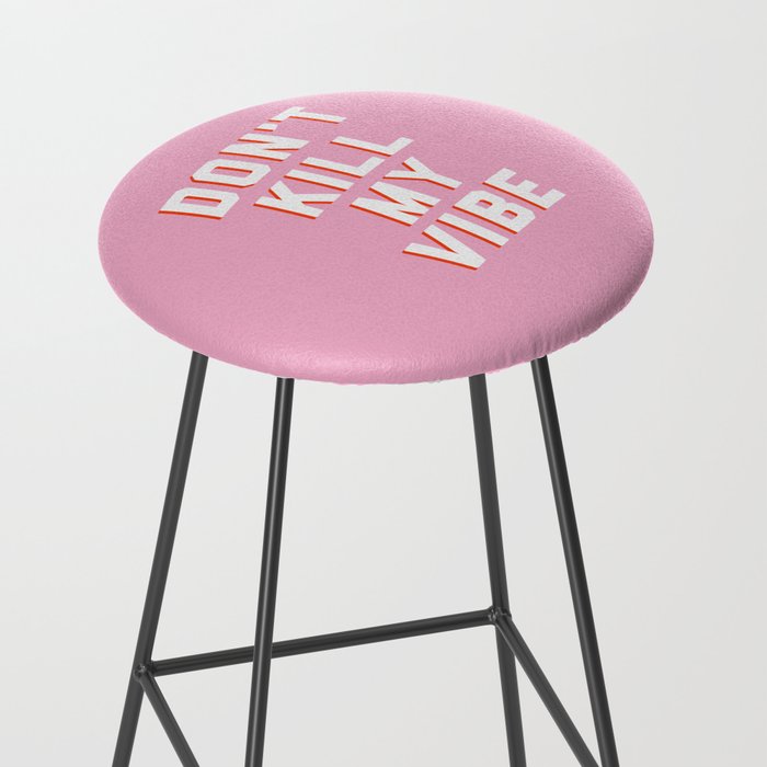 Don't Kill My Vibe Quote Stool Gallery Image 2
