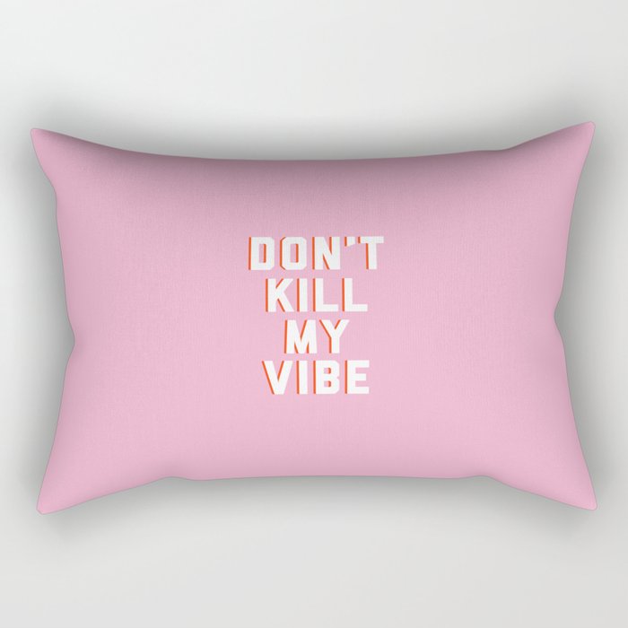 Don't Kill My Vibe Quote Rectangular Pillow Gallery Image 2
