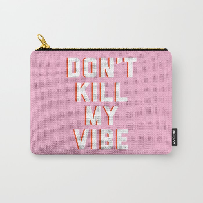 Don't Kill My Vibe Quote Carry All Pouch Gallery Image 1