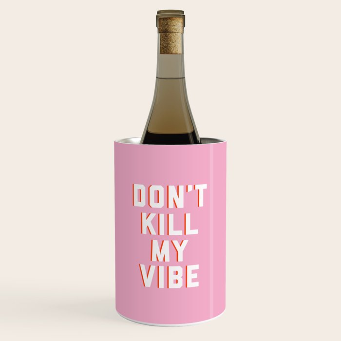 Don't Kill My Vibe Quote Wine Chiller Gallery Image 1