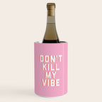 Don't Kill My Vibe Quote Wine Chiller Gallery Image 1