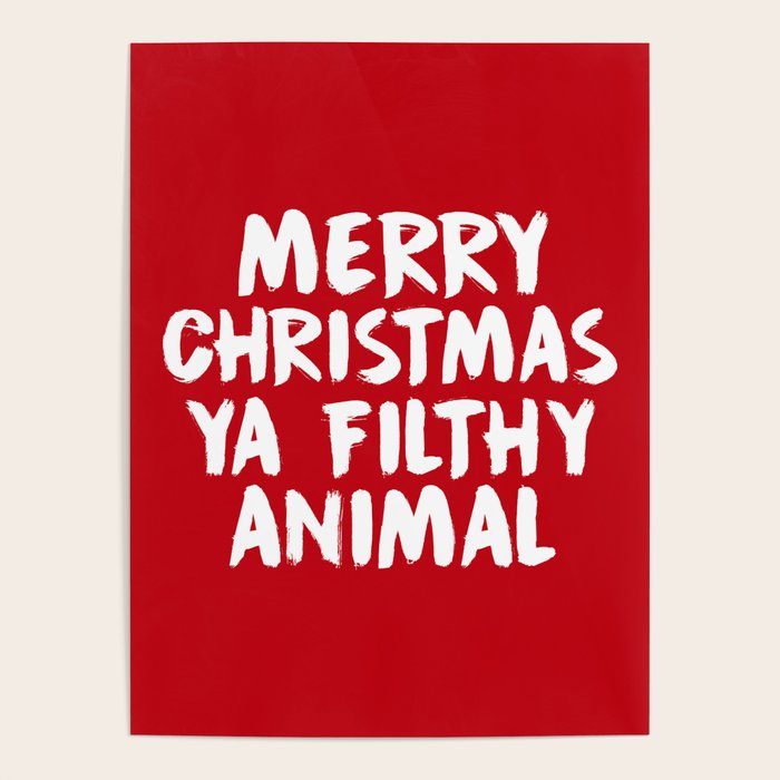 Merry Christmas Ya Filthy Animal, Funny, Saying Poster Gallery Image 4