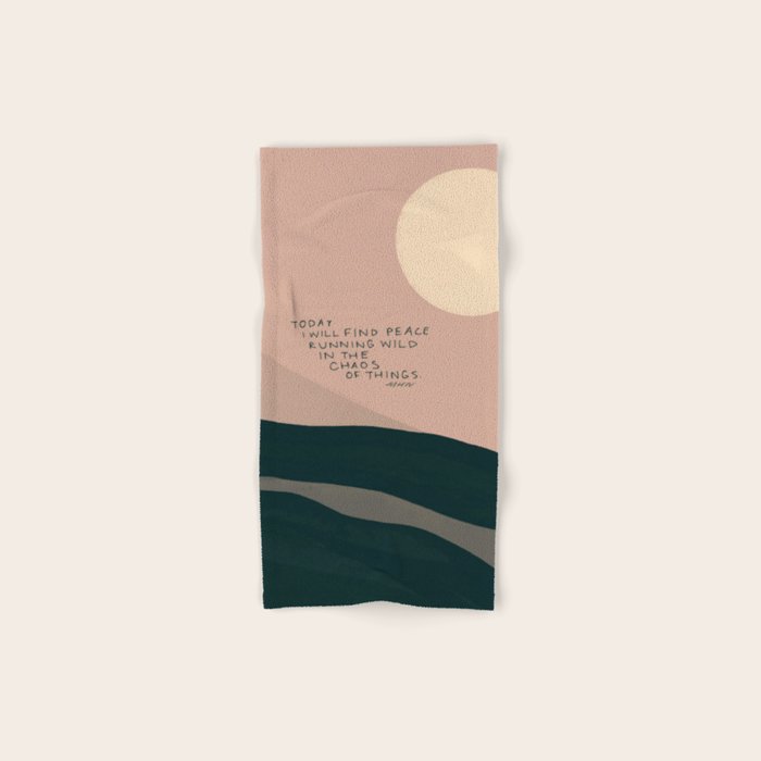 "Today I Will Find Peace Running Wild In The Chaos Of Things." Bath Towel Gallery Image 1