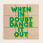 When in doubt dance it out no2 Wood Wall Art Gallery Image 1