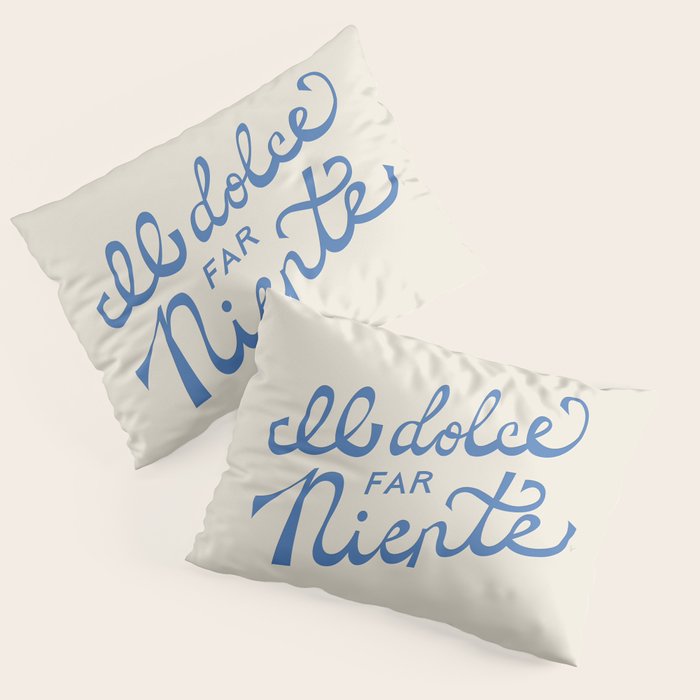 Il dolce far niente Italian - The sweetness of doing nothing Hand Lettering Pillow Sham Gallery Image 3