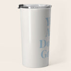 You Are Doing Great Baby Blue Travel Mug Gallery Image 3