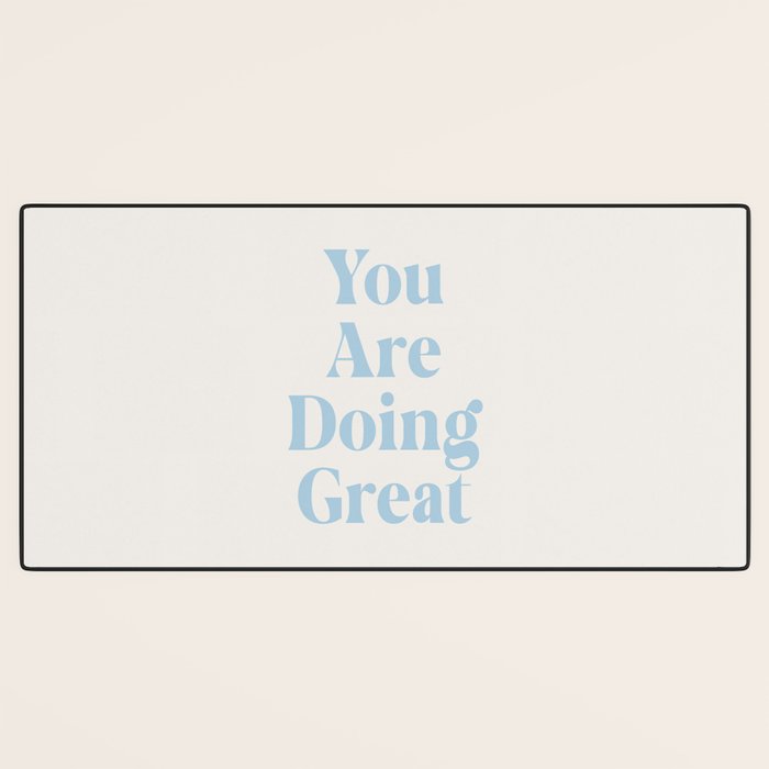 You Are Doing Great Baby Blue Desk Mat Gallery Image 3