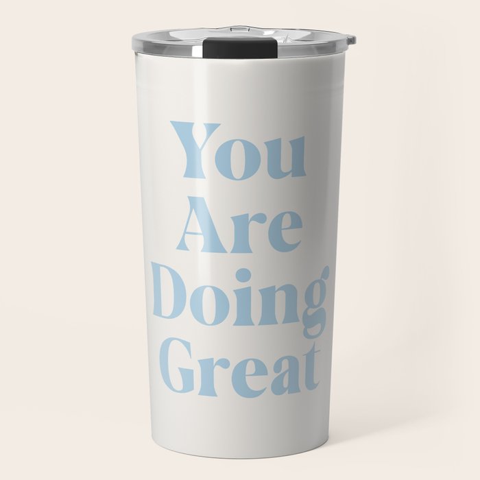 You Are Doing Great Baby Blue Travel Mug Gallery Image 1